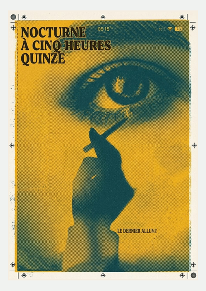Affiche Nocturne à Cinq Heures Quinze : œil en gros plan et main tenant une cigarette en trame jaune moutarde et bleu canard, titre typographique et heure 05:15